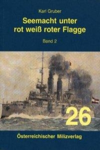 Книга Seemacht unter rot-weiß-roter Flagge Band 2 Karl Gruber