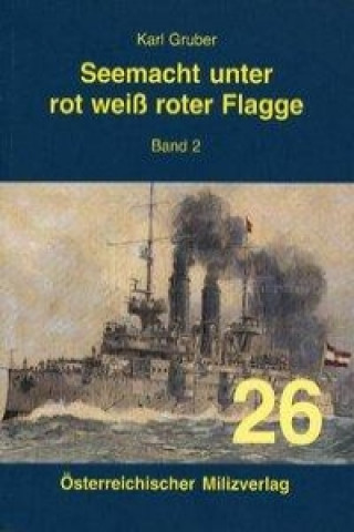 Buch Seemacht unter rot-weiß-roter Flagge Band 2 Karl Gruber