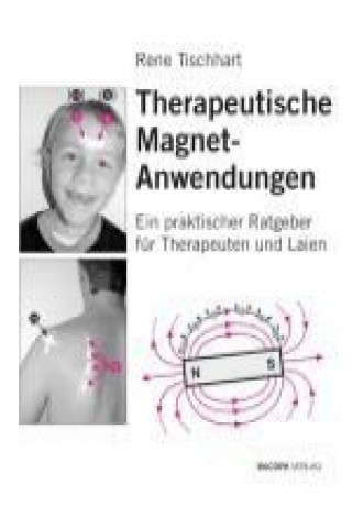 Kniha Therapeutische Magnetanwendungen Rene Tischhart