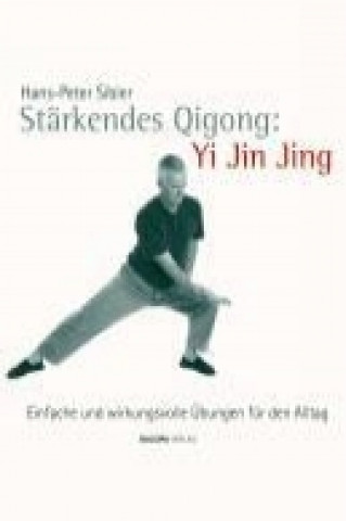 Kniha Stärkendes Qi Gong: Yi Jin Jing Hans-Peter Sibler