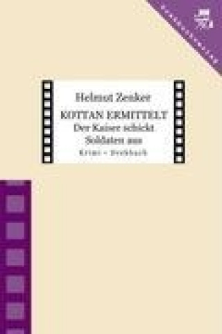 Kniha Kottan ermittelt: Der Kaiser schickt Soldaten aus Helmut Zenker