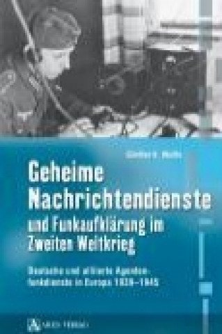 Kniha Geheime Nachrichtendienste und Funkaufklärung im Zweiten Weltkrieg Günther Weiße