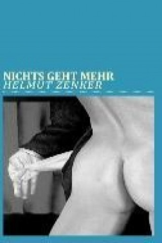 Könyv Nichts geht mehr Helmut Zenker
