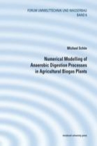 Książka Numerical Modelling of Anaerobic Digestion Processes in Agricultural Biogas Plants Michael Schön