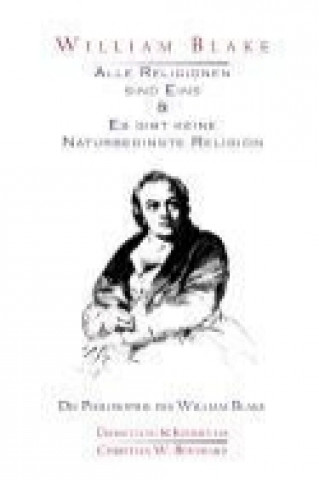 Könyv William Blake - Alle Religionen sind Eins & Es gibt keine Naturbedingte Religion Christian W. Bernhard