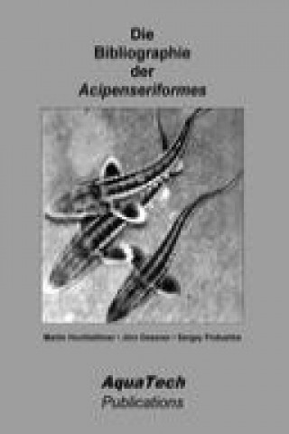 Kniha Die Bibliographie der Acipenseriformes Martin Hochleithner