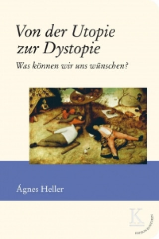 Livre Von der Utopie zur Dystopie Ágnes Heller