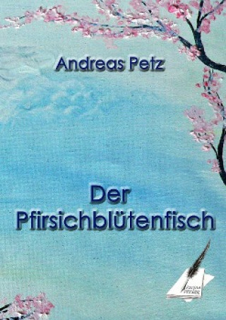 Książka Der Pfirsichblütenfisch Andreas Petz