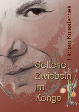Kniha Seltene Zwiebeln im Kongo Florian Knisatschek