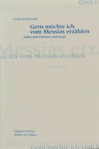 Книга Gern  möchte ich vom Messias erzählen Friedrich Weinreb
