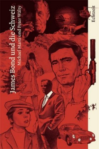 Kniha James Bond und die Schweiz Michael Marti