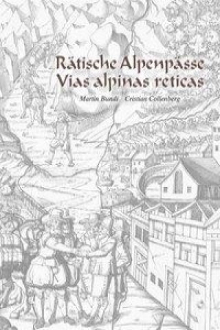 Książka Rätische Alpenpässe - Vias alpinas reticas Martin Bundi