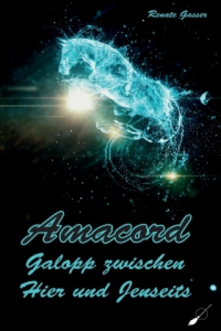 Knjiga Amacord - Galopp zwischen Hier und Jenseits Renate Gasser