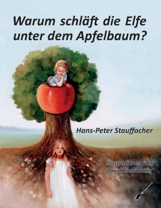 Kniha Warum schläft die Elfe unter dem Apfelbaum? Hans-Peter Stauffacher