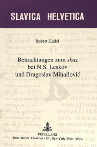 Knjiga Betrachtungen zum Â«skazÂ»  bei N.S. Leskov und Dragoslav Mihailovic Robert Hodel