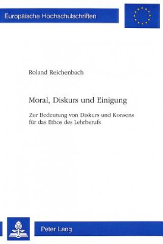 Knjiga Moral, Diskurs und Einigung Roland Reichenbach