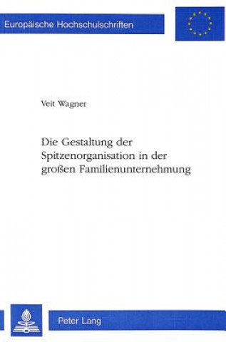 Kniha Die Gestaltung der Spitzenorganisation in der groen Familienunternehmung Veit Wagner