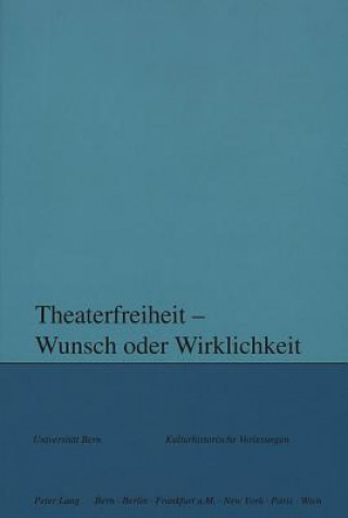 Könyv Theaterfreiheit - Wunsch oder Wirklichkeit? Rupert Moser