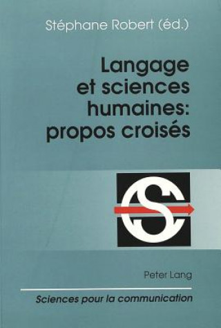 Könyv Langage Et Sciences Humaines: Propos Croises Stéphane Robert