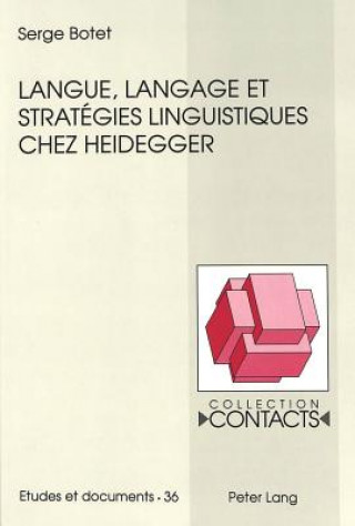 Kniha Langue, Langage Et Strategies Linguistiques Chez Heidegger Serge Botet