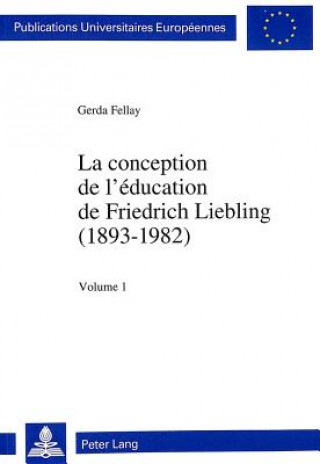 Kniha Conception de L'Education de Friedrich Liebling (1893-1982) Gerda Fellay