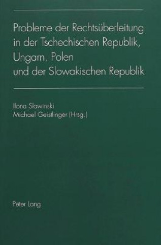 Könyv Probleme der Rechtsueberleitung in der Tschechischen Republik, Ungarn, Polen und der Slowakischen Republik Ilona Slawinski