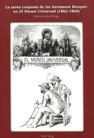 Carte La tarea conjunta de los hermanos Becquer en Â«El Museo UniversalÂ» (1862-1869) Marie-Linda Ortega