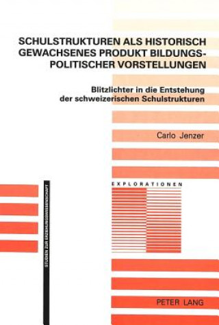 Książka Schulstrukturen als historisch gewachsenes Produkt bildungspolitischer Vorstellungen Carlo Jenzer