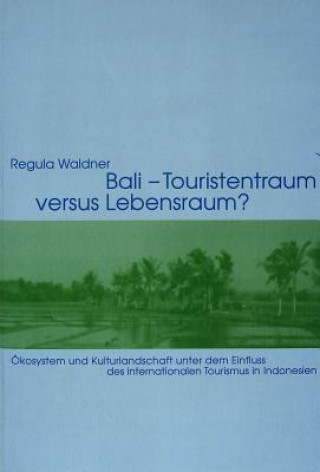 Könyv Bali - Touristentraum versus Lebensraum? Regula Waldner
