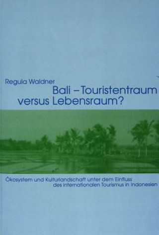 Βιβλίο Bali - Touristentraum versus Lebensraum? Regula Waldner