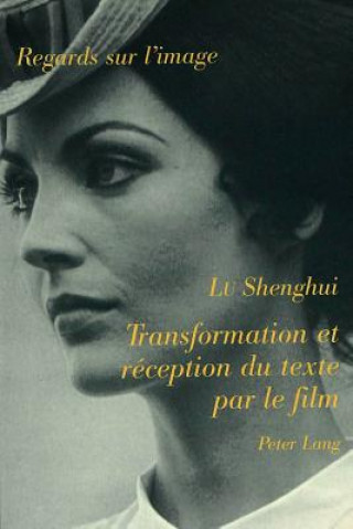 Kniha Transformation et reception du texte par le film Shenghui Lu