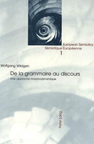 Kniha De la Grammaire au Dicours Wolfgang Wildgen
