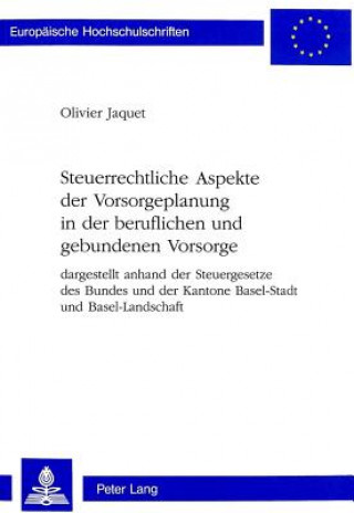 Könyv Steuerrechtliche Aspekte der Vorsorgeplanung in der beruflichen und gebundenen Vorsorge Olivier Jaquet