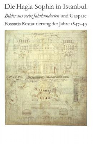 Könyv Hagia Sophia in Istanbul. Bilder Aus Sechs Jahrhunderten Und Gaspare Fossatis Restaurierung Der Jahre 1847-1849 Volker Hoffmann