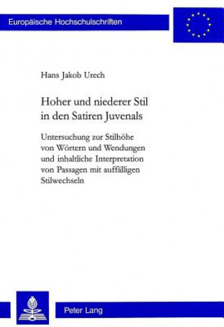 Kniha Hoher und niederer Stil in den Satiren Juvenals Hans Jakob Urech