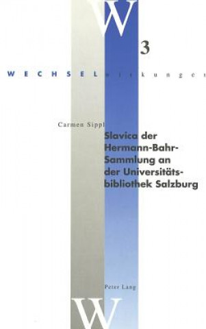 Kniha Slavica der Hermann-Bahr-Sammlung an der Universitaetsbibliothek Salzburg Carmen Sippl