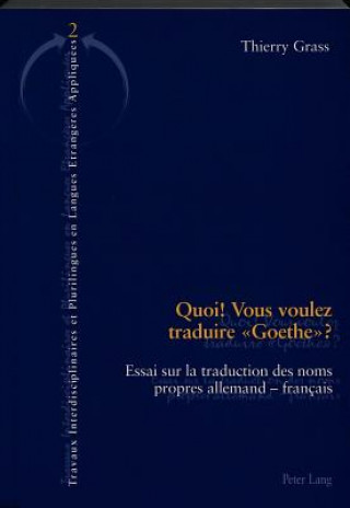 Kniha Quoi! Vous voulez traduire Â«GoetheÂ»? Thierry Grass