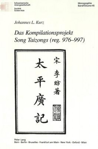 Kniha Kompilationsprojekt Song Taizongs (Reg. 976-997) Johannes L. Kurz