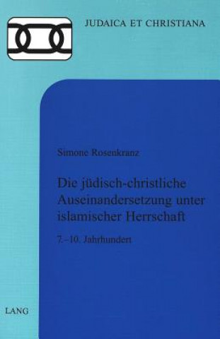 Книга Die Juedisch-Christliche Auseinandersetzung Unter Islamischer Herrschaft Simone Rosenkranz