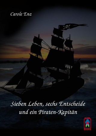 Carte Sieben Leben, sechs Entscheide und ein Piraten-Kapitän Carole Enz