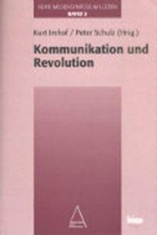 Livre Kommunikation und Revolution Kurt Imhof