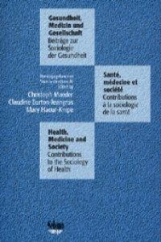 Carte Gesundheit, Medizin und Gesellschaft. Beiträge zur Soziologie der Gesundheit Christoph Maeder