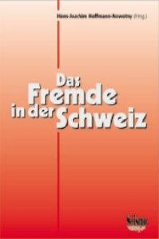 Kniha Das Fremde in der Schweiz. Ergebnisse soziologischer Forschungen Hans J Hoffmann-Nowotny