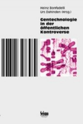 Könyv Gentechnologie in der öffentlichen Kontroverse. Eine sozialwissenschaftliche Analyse Heinz Bonfadelli