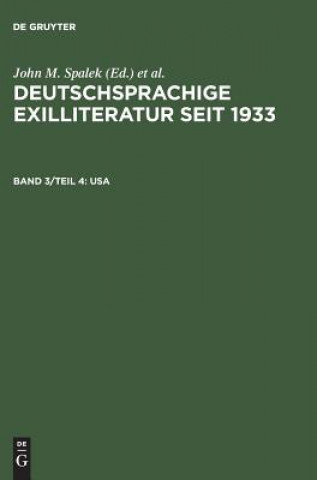 Carte Deutschsprachige Exilliteratur seit 1933, Band 3/Teil 4, USA John M. Spalek