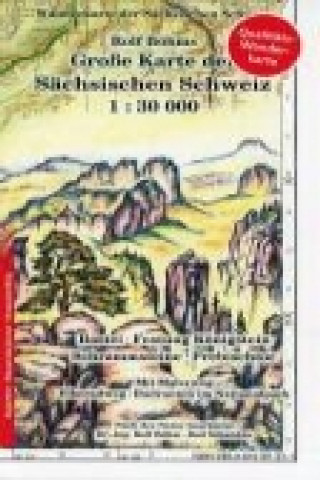 Nyomtatványok Große Karte der Sächsischen Schweiz 1 : 30 000. Regenfest Rolf Böhms