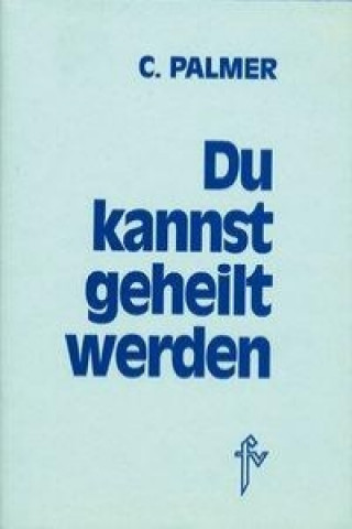 Buch Du kannst geheilt werden Clara Palmer