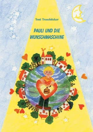 Kniha Pauli und die Wunschmaschine Toni Traschitzker