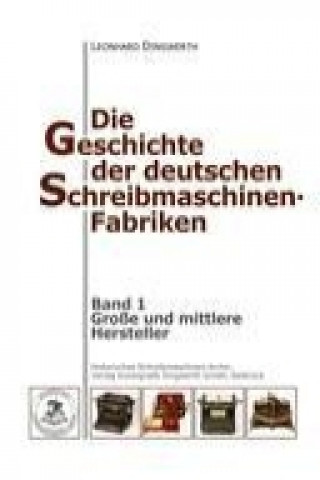 Книга Die Geschichte der deutschen Schreibmaschinen-Fabriken - Band 1 Leonhard Dingwerth