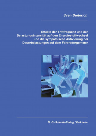 Könyv Effekte der Trittfrequenz und der Belastungsintensität auf den Energiestoffwechsel und die sypathische Aktivierung bei D Sven Dieterich
